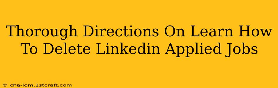 Thorough Directions On Learn How To Delete Linkedin Applied Jobs