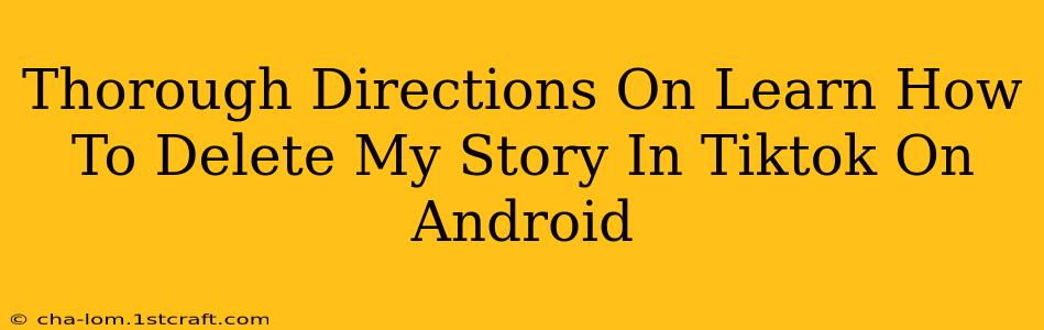 Thorough Directions On Learn How To Delete My Story In Tiktok On Android