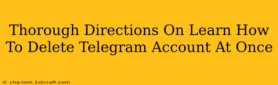 Thorough Directions On Learn How To Delete Telegram Account At Once