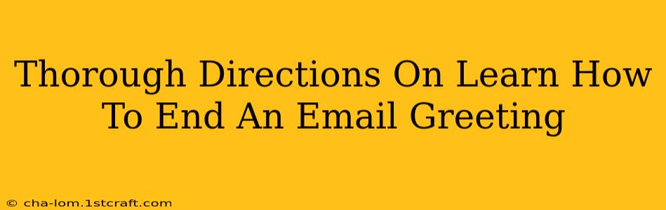 Thorough Directions On Learn How To End An Email Greeting