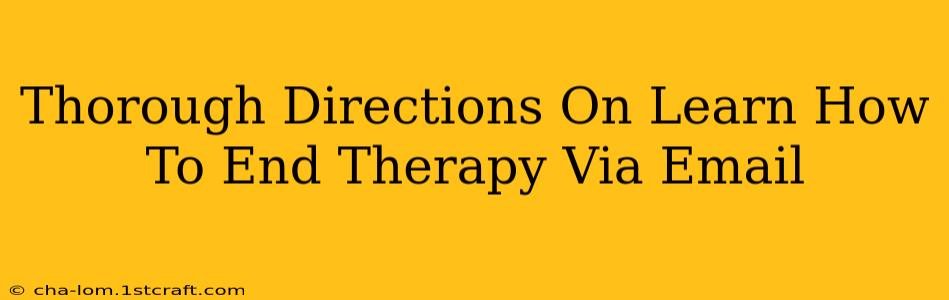 Thorough Directions On Learn How To End Therapy Via Email