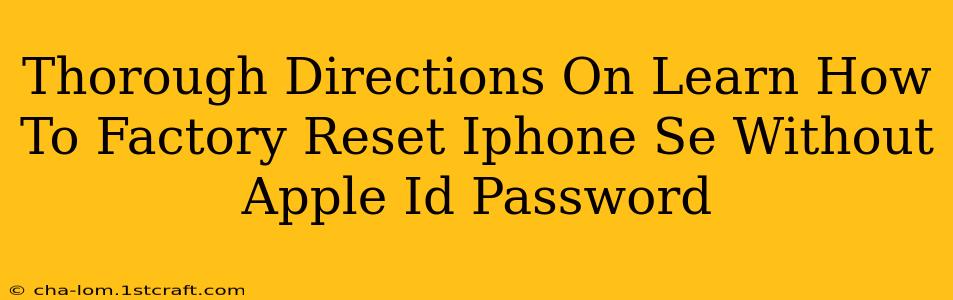 Thorough Directions On Learn How To Factory Reset Iphone Se Without Apple Id Password