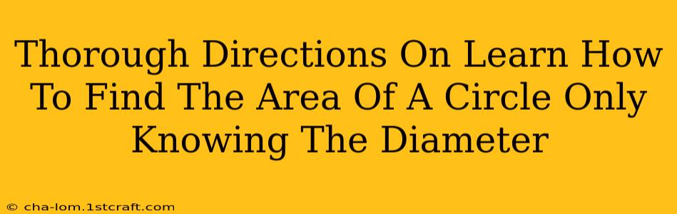 Thorough Directions On Learn How To Find The Area Of A Circle Only Knowing The Diameter