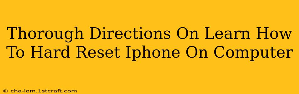 Thorough Directions On Learn How To Hard Reset Iphone On Computer