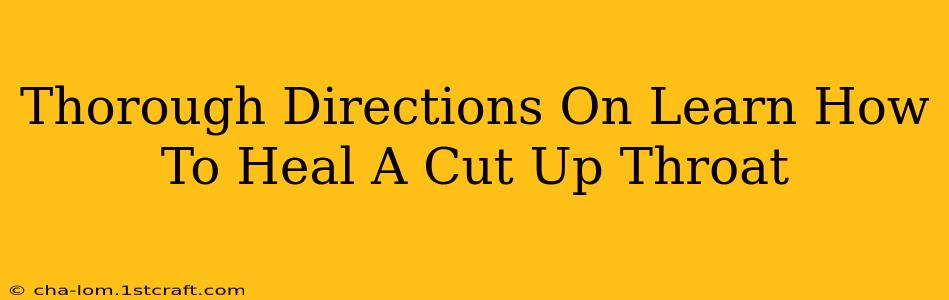 Thorough Directions On Learn How To Heal A Cut Up Throat