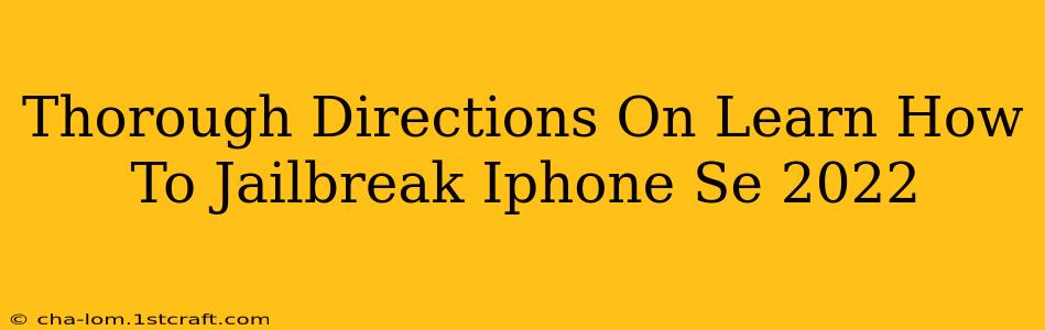 Thorough Directions On Learn How To Jailbreak Iphone Se 2022