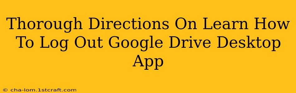 Thorough Directions On Learn How To Log Out Google Drive Desktop App