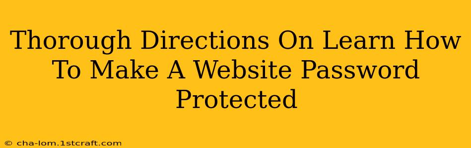 Thorough Directions On Learn How To Make A Website Password Protected