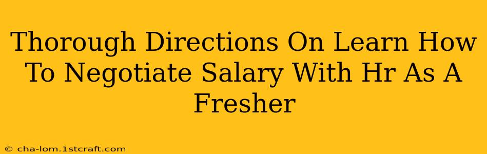 Thorough Directions On Learn How To Negotiate Salary With Hr As A Fresher