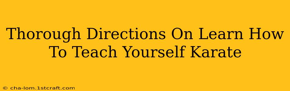 Thorough Directions On Learn How To Teach Yourself Karate