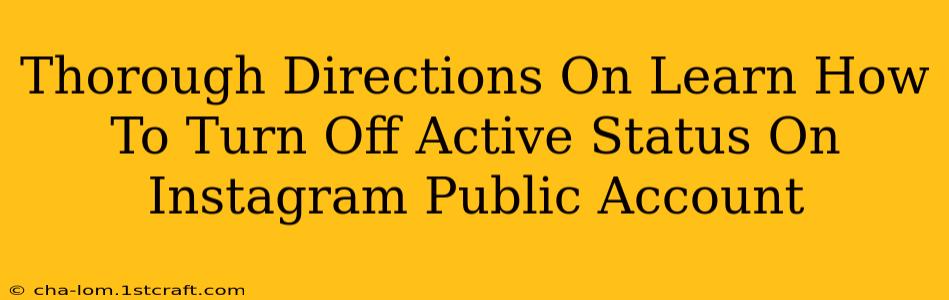 Thorough Directions On Learn How To Turn Off Active Status On Instagram Public Account