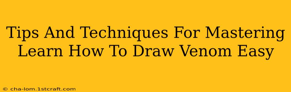 Tips And Techniques For Mastering Learn How To Draw Venom Easy