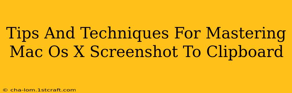 Tips And Techniques For Mastering Mac Os X Screenshot To Clipboard