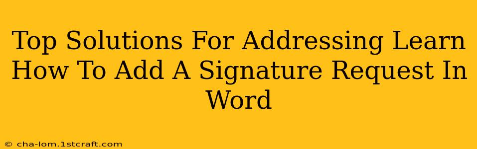 Top Solutions For Addressing Learn How To Add A Signature Request In Word