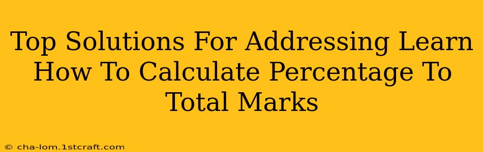 Top Solutions For Addressing Learn How To Calculate Percentage To Total Marks