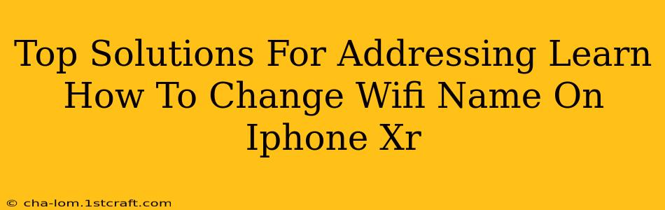 Top Solutions For Addressing Learn How To Change Wifi Name On Iphone Xr