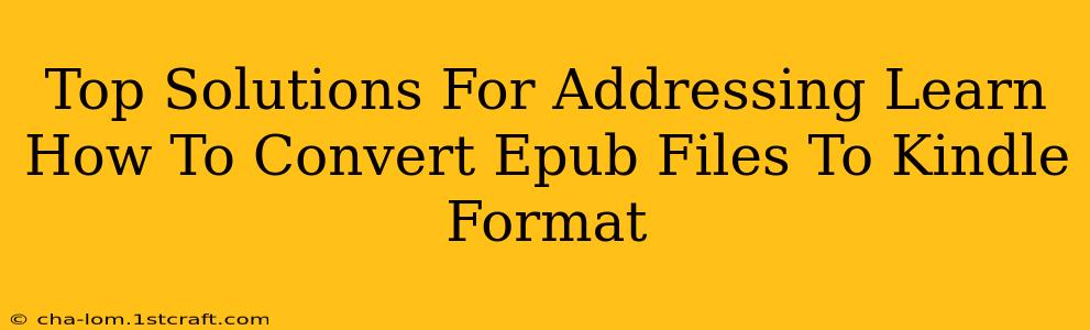 Top Solutions For Addressing Learn How To Convert Epub Files To Kindle Format