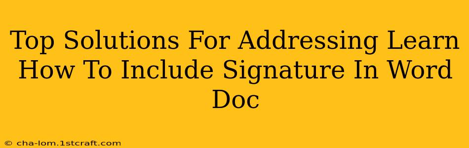 Top Solutions For Addressing Learn How To Include Signature In Word Doc