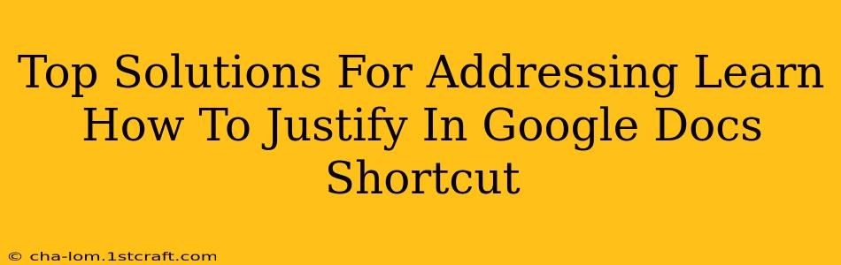 Top Solutions For Addressing Learn How To Justify In Google Docs Shortcut