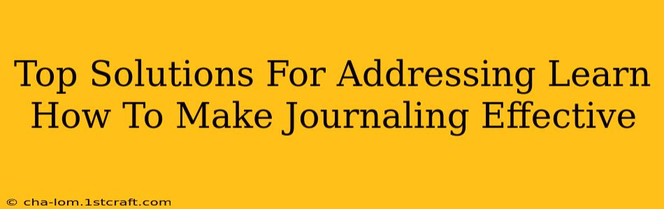 Top Solutions For Addressing Learn How To Make Journaling Effective