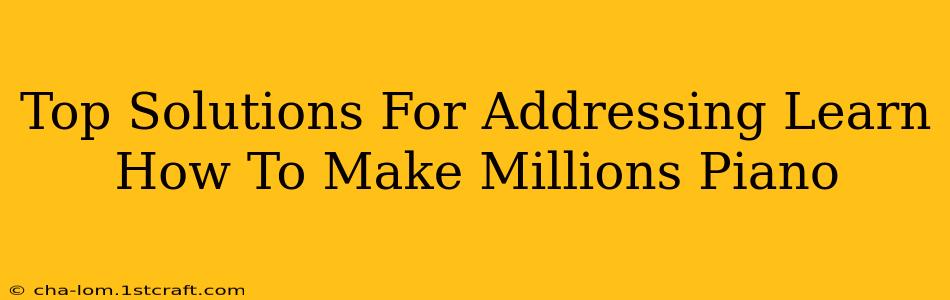 Top Solutions For Addressing Learn How To Make Millions Piano