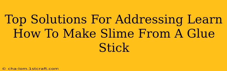 Top Solutions For Addressing Learn How To Make Slime From A Glue Stick