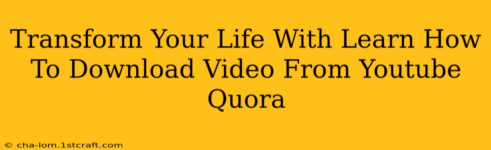 Transform Your Life With Learn How To Download Video From Youtube Quora