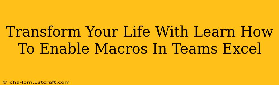 Transform Your Life With Learn How To Enable Macros In Teams Excel