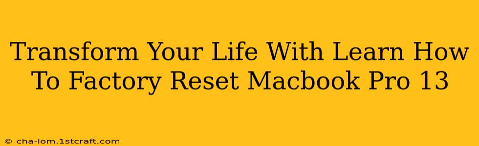 Transform Your Life With Learn How To Factory Reset Macbook Pro 13