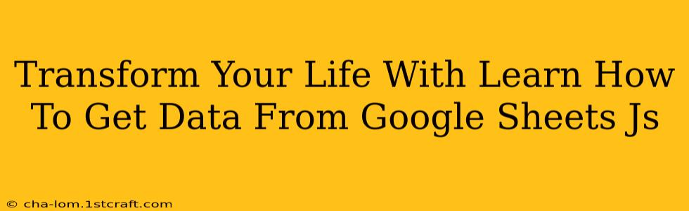 Transform Your Life With Learn How To Get Data From Google Sheets Js