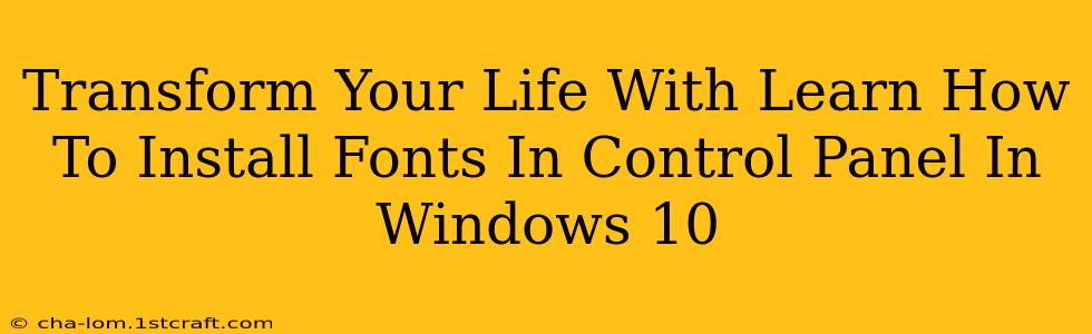 Transform Your Life With Learn How To Install Fonts In Control Panel In Windows 10