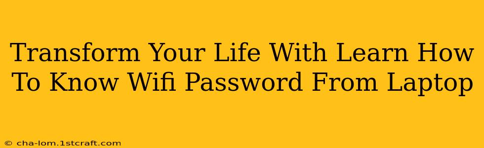 Transform Your Life With Learn How To Know Wifi Password From Laptop