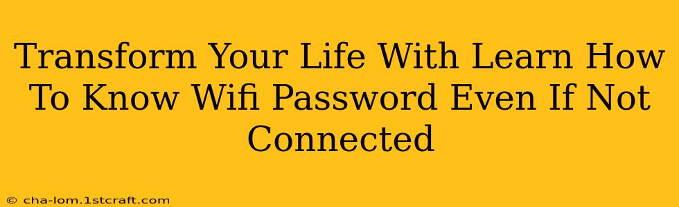 Transform Your Life With Learn How To Know Wifi Password Even If Not Connected