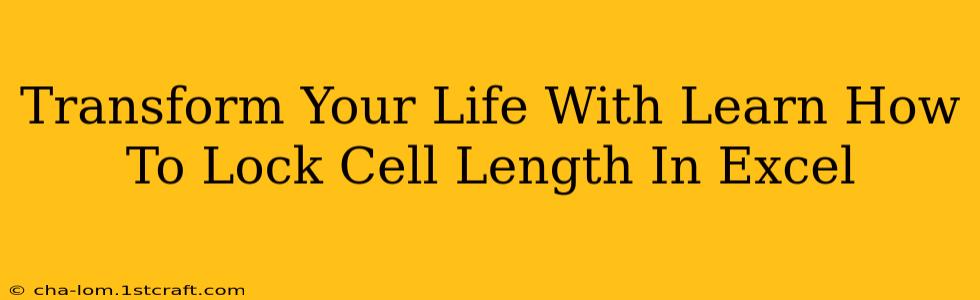 Transform Your Life With Learn How To Lock Cell Length In Excel