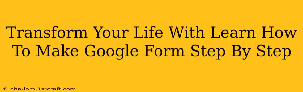 Transform Your Life With Learn How To Make Google Form Step By Step