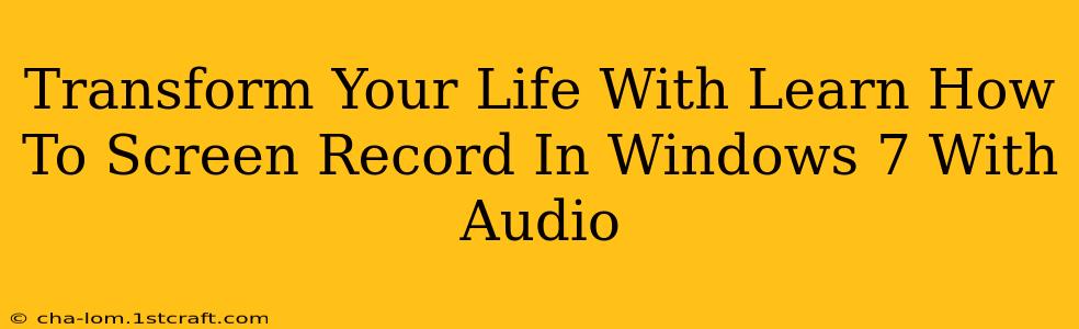 Transform Your Life With Learn How To Screen Record In Windows 7 With Audio