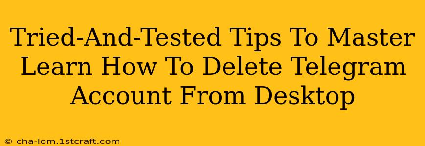 Tried-And-Tested Tips To Master Learn How To Delete Telegram Account From Desktop