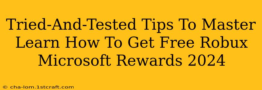 Tried-And-Tested Tips To Master Learn How To Get Free Robux Microsoft Rewards 2024