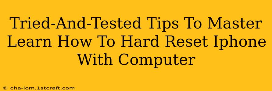 Tried-And-Tested Tips To Master Learn How To Hard Reset Iphone With Computer