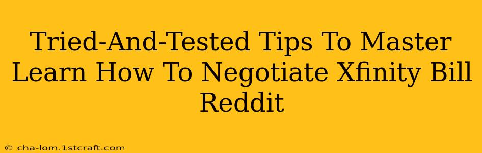 Tried-And-Tested Tips To Master Learn How To Negotiate Xfinity Bill Reddit