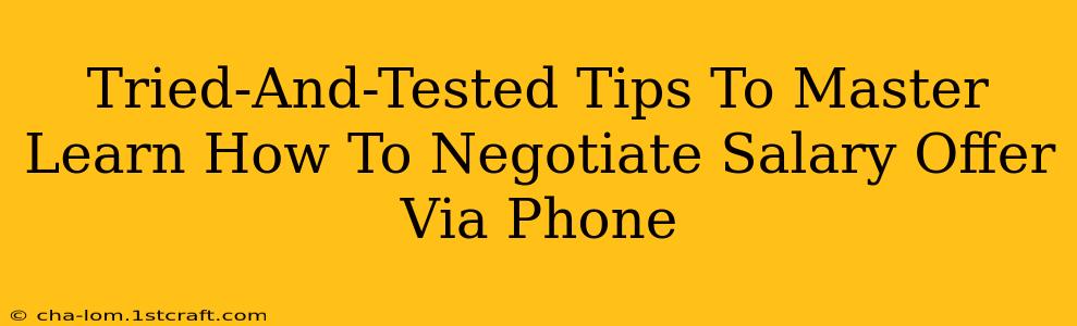 Tried-And-Tested Tips To Master Learn How To Negotiate Salary Offer Via Phone