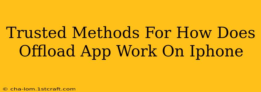 Trusted Methods For How Does Offload App Work On Iphone