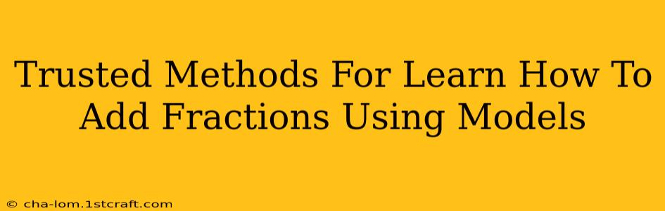 Trusted Methods For Learn How To Add Fractions Using Models