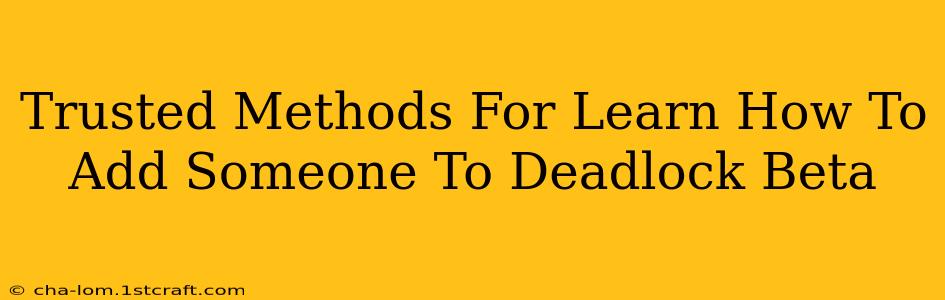 Trusted Methods For Learn How To Add Someone To Deadlock Beta