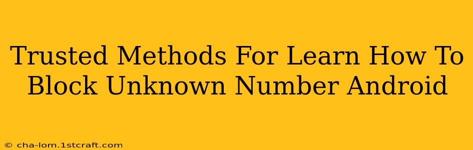 Trusted Methods For Learn How To Block Unknown Number Android