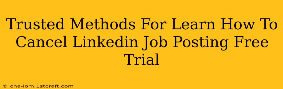 Trusted Methods For Learn How To Cancel Linkedin Job Posting Free Trial