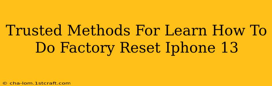 Trusted Methods For Learn How To Do Factory Reset Iphone 13