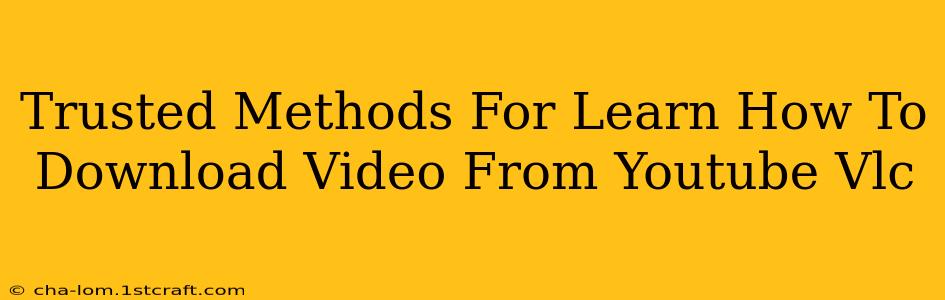 Trusted Methods For Learn How To Download Video From Youtube Vlc