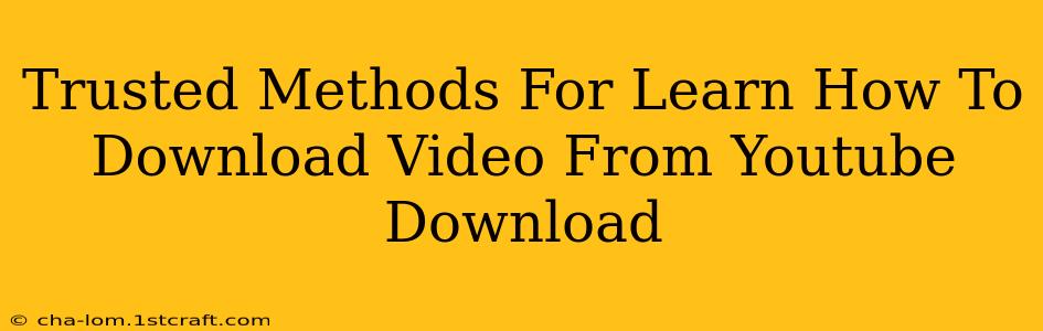 Trusted Methods For Learn How To Download Video From Youtube Download