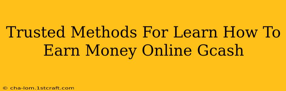 Trusted Methods For Learn How To Earn Money Online Gcash